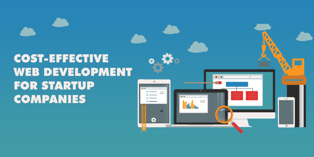 Cost-Effective Web Development For Startup Companies Cost Effective Web Development For Startup Companies